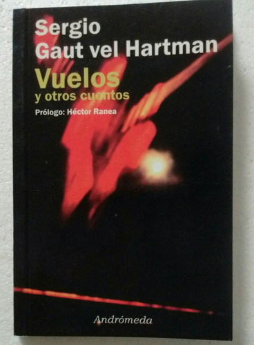 Sergio Gaut Vel Hartman Vuelos Y Otrs Cuentos Andrómeda 2011