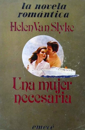 Una Mujer Necesaria - Helen Van Slyke  - 