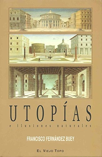 Libro Utopias E Ilusiones Naturales  De Fernandez Buey Fran