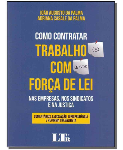 Como Contratar Trabalhos S Com E Sem Força De Lei Nas Empre, De João Augusto Da Palma. Editora Ltr, Capa Mole Em Português