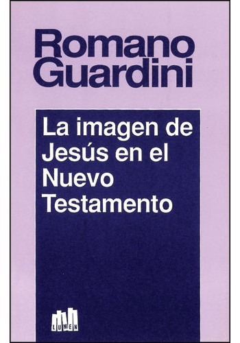 Romano Guardini La Imagen De Jesus En El Nuevo Testamento