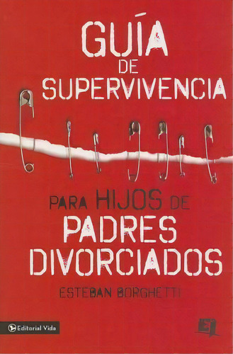 Gu A De Supervivencia Para Hijos De Padres Divorciados, De Esteban Borghetti. Editorial Vida Publishers, Tapa Blanda En Español