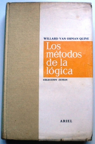Quine Willard Van Orman / Los Métodos De La Lógica / Ariel