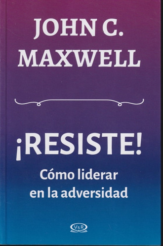 Resiste Jhon C Maxwell 