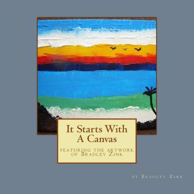 Libro It Starts With A Canvas : Featuring The Artwork Of ...