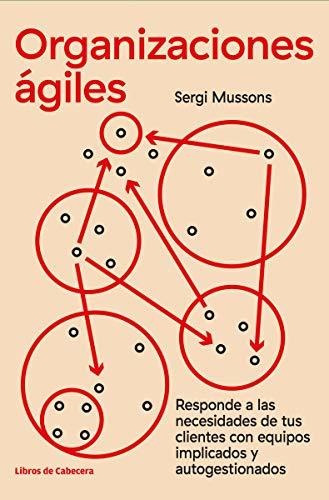 Organizaciones Ágiles (3ªed): Responde A Las Necesidades De 