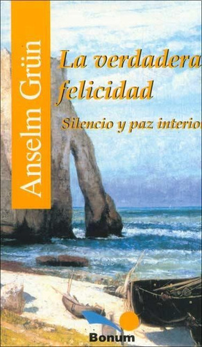 Verdadera Felicidad, La, de Grun, Anselm. Editorial BONUM en español