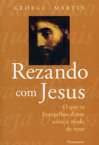 Rezando Com Jesus, de Martin, George. Editora Pensamento, capa mole, edição 0 em português