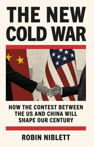 The New Cold War: How The Contest Between The Us And China W