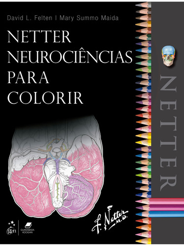 Netter Neurociências para Colorir, de David L. Felten. Editora Gen – Grupo Editorial Nacional Part S/A, capa mole em português, 2019