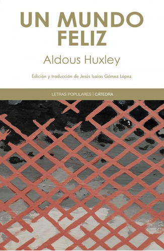 Libro: Un Mundo Feliz. Huxley, Aldous. Catedra
