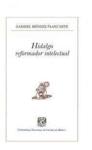 Hidalgo Reformador Intelectual - Mendez Plancarte, Gabriel
