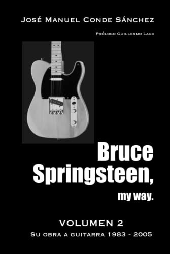 Bruce Springsteen My Way Volumen 2 : Su Obra A Guitarra 1983