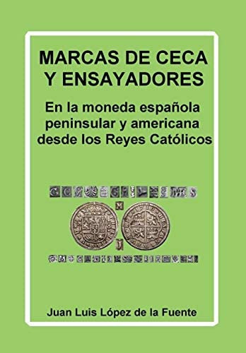 Libro: Marcas De Ceca Y Ensayadores: En La Moneda Española P