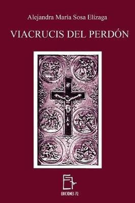 Viacrucis Del Perdon  Alejandra Maria Sosa Elizagaaqwe