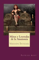 Comprar Libro: Mitos Y Leyendas De La Amazonia: Versión Íntegra (spa
