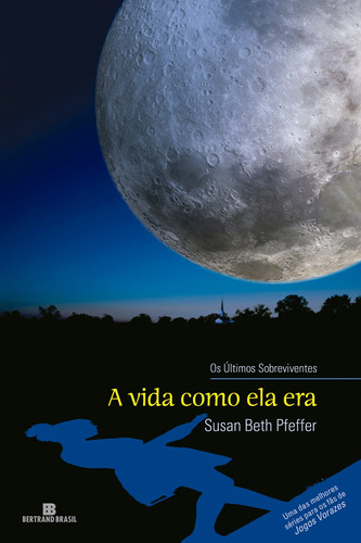 A vida como ela era (Vol. 1 Os Últimos Sobreviventes), de Pfeffer, Susan Beth. Série Os últimos sobreviventes (1), vol. 1. Editora Bertrand Brasil Ltda., capa mole em português, 2014