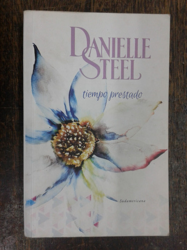 Tiempo Prestado * Danielle Steel * Sudamericana *