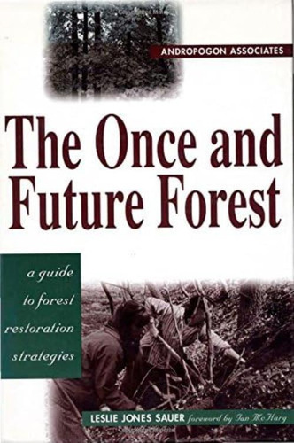 Libro: The Once And Future Forest: A Guide To Forest Restora