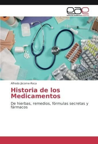 Libro: Historia Medicamentos: De Hierbas, Remedios, F&..