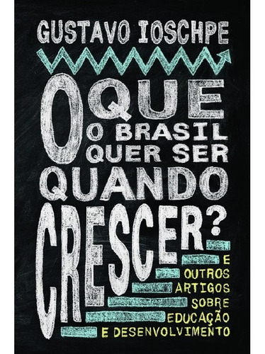 O Que O Brasil Quer Ser Quando Crescer?