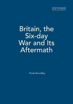 Libro Britain, The Six-day War And Its Aftermath - Frank ...