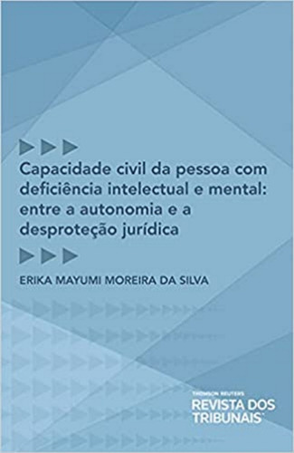 Capacidade Civil Da Pessoa Com Deficiencia Intelectual E Mental (2021) Rt, De Erika Mayumi Moreira Da Silva. Editora Revista Dos Tribunais Em Português