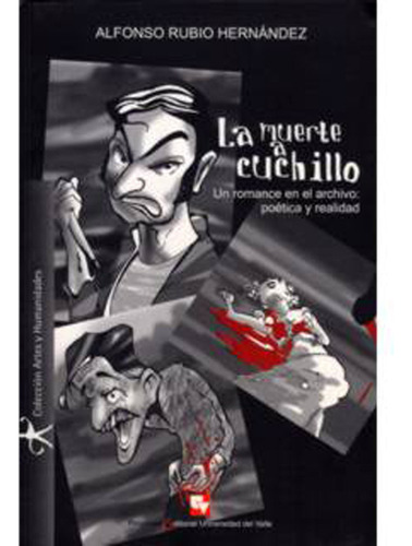 La Muerte A Cuchillo. Un Romance En El Archivo: Poética Y, De Alfonso Rubio Hernández. Serie 9586704991, Vol. 1. Editorial U. Del Valle, Tapa Blanda, Edición 2006 En Español, 2006