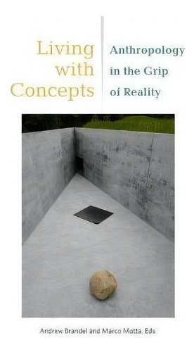 Living With Concepts : Anthropology In The Grip Of Reality, De Marco Motta., Vol. 1. Editorial Fordham University Press, Tapa Blanda En Inglés
