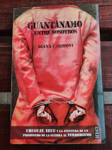 Guantánamo Entre Nosotros_ Diana Cariboni