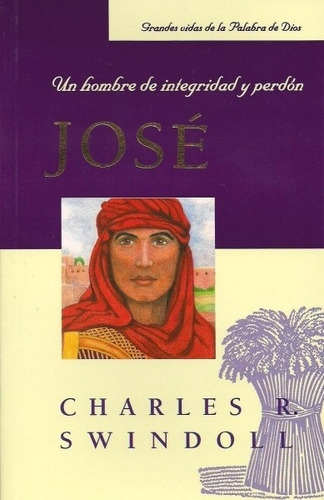 Jose/Un Hombre De Integridad Y Perdon/Bolsilibro, de Swindoll, Charles. Editorial Mundo Hispano en español