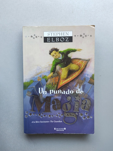 Un Puñado De Magia - Stephen Elboz - Ediciones B