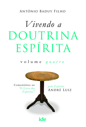 Vivendo a doutrina Espírita Vol. IV, de Baduy Filho, Antônio/ André Luiz ( Espírito). Editora Instituto de Difusão Espírita,IDE EDITORA, capa mole em português, 2010