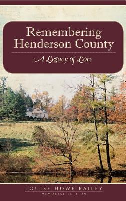 Libro Remembering Henderson County: A Legacy Of Lore - Ba...