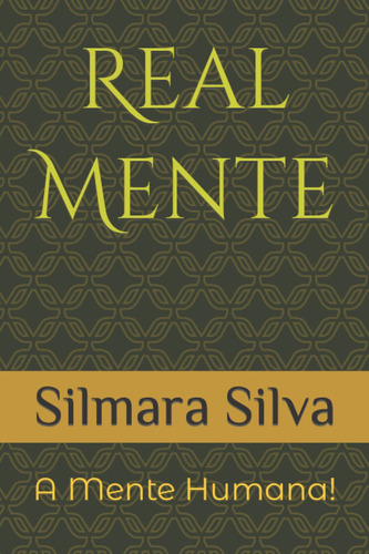 Real Mente: A Mente Humana!