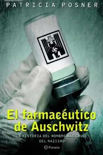 El Farmacéutico De Auschwitz - Patricia Posner