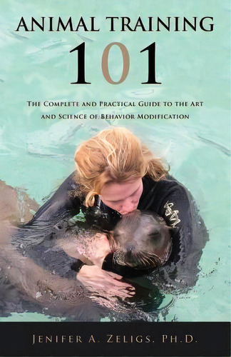 Animal Training 101, De Ph D Jenifer A Zeligs. Editorial Mill City Press Inc, Tapa Blanda En Inglés