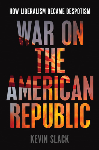 Libro: War On The American Republic: How Liberalism Became