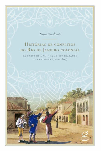 Histórias de conflitos no Rio de Janeiro colonial, de Cavalcante, Nireu. Editora José Olympio Ltda., capa mole em português, 2013