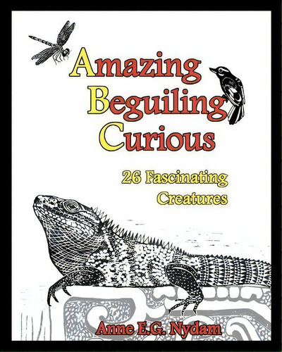 Amazing, Beguiling, Curious, De Anne E G Nydam. Editorial Createspace Independent Publishing Platform, Tapa Blanda En Inglés