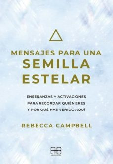 Mensajes Para Una Semilla Estelar - Campbell Rebecca