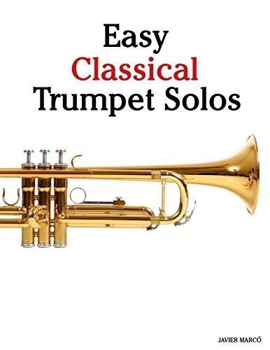 Easy Classical Trumpet Solos Featuring Music Of Bach, Brahms