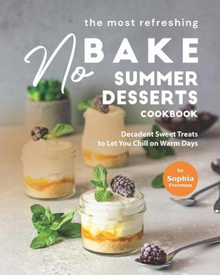 Libro The Most Refreshing No-bake Summer Desserts Cookboo...