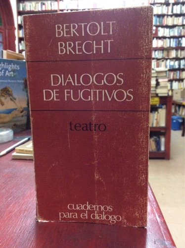 Dialogos De Fugitivos. Bertolt Brecht. Teatro