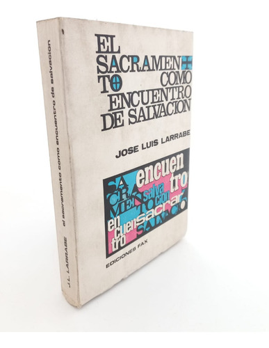 El Sacramento Como Encuentro De Salvacion - Larrabe - Ed Fax