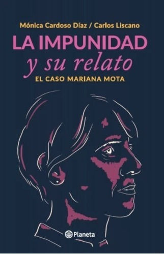 La Impunidad Y Su Relato El Caso Mariana Mota, De Autor. Editorial Planeta En Español