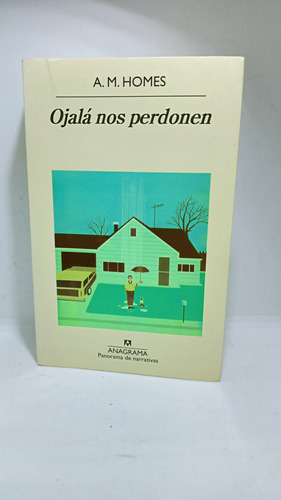 Ojalá Nos Perdonen - A M Homes - Anagrama - Literatura 