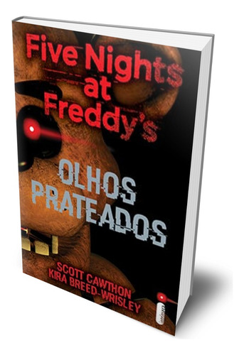 Olhos Prateados: Five Nights At Freddy's Vol. 1 (uma Leitura Envolvente Para Os Fãs Do Jogo Fnaf E Para Aqueles Que Apreciam Uma Boa História De Horror E Suspense) Em Português Capa Comum