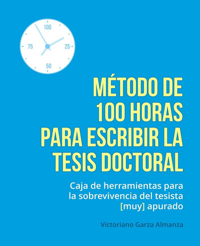 Libro: Metodo 100 Horas Escribir Tesis Doctoral: