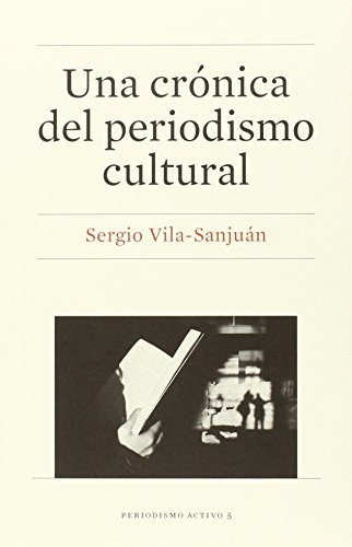 Libro Una Cronica Del Periodismo Cultural De Vila San Juan